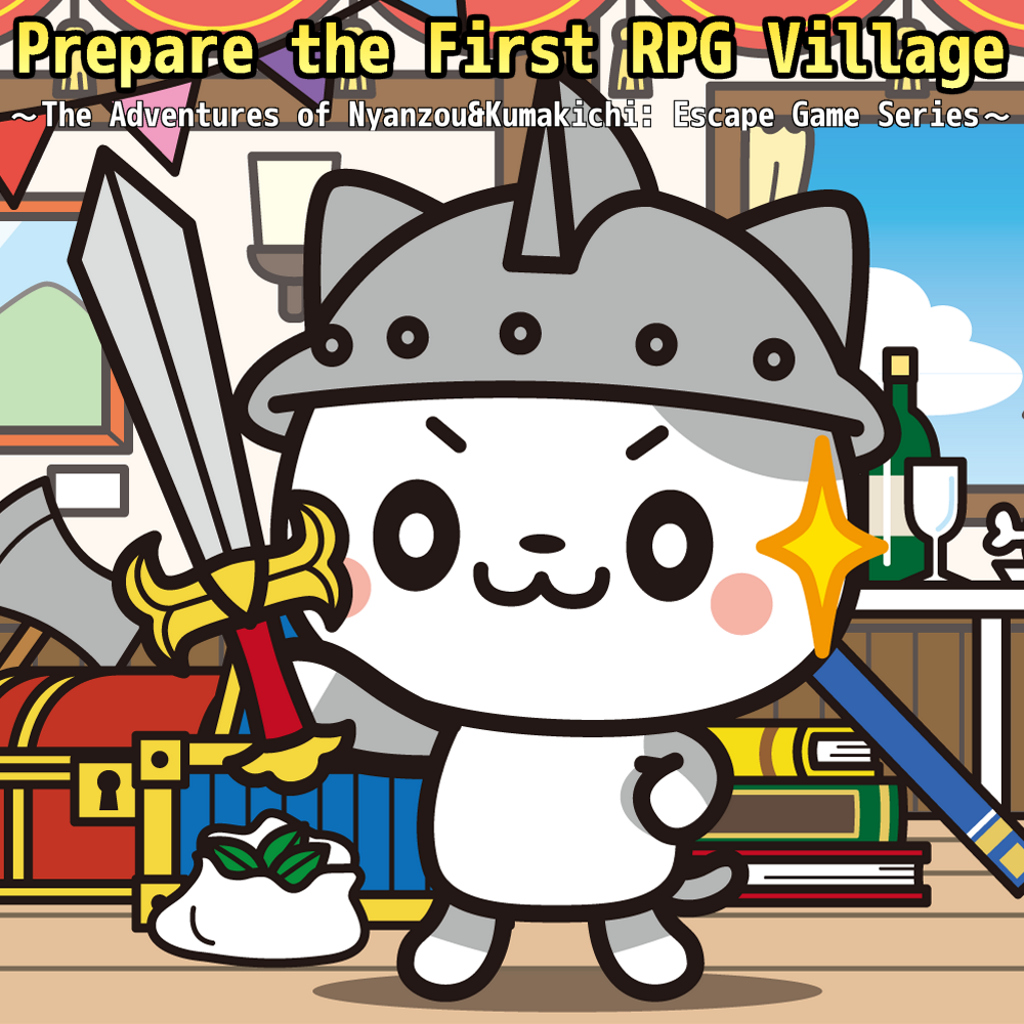 Prepare the First RPG Village
~The Adventures of Nyanzou&Kumakichi: Escape Game Series~