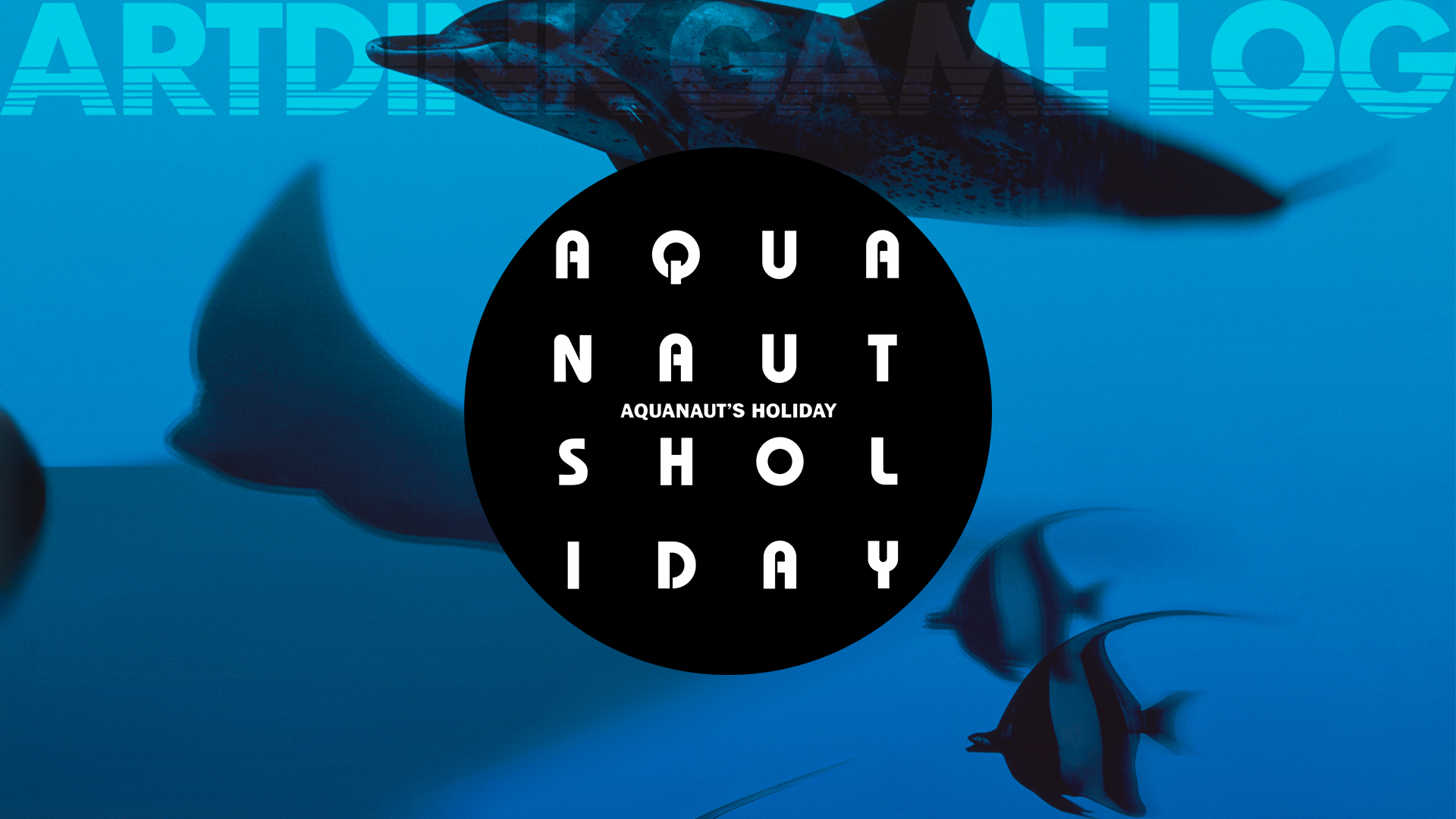 ARTDINK GAME LOG: Aquanaut's Holiday