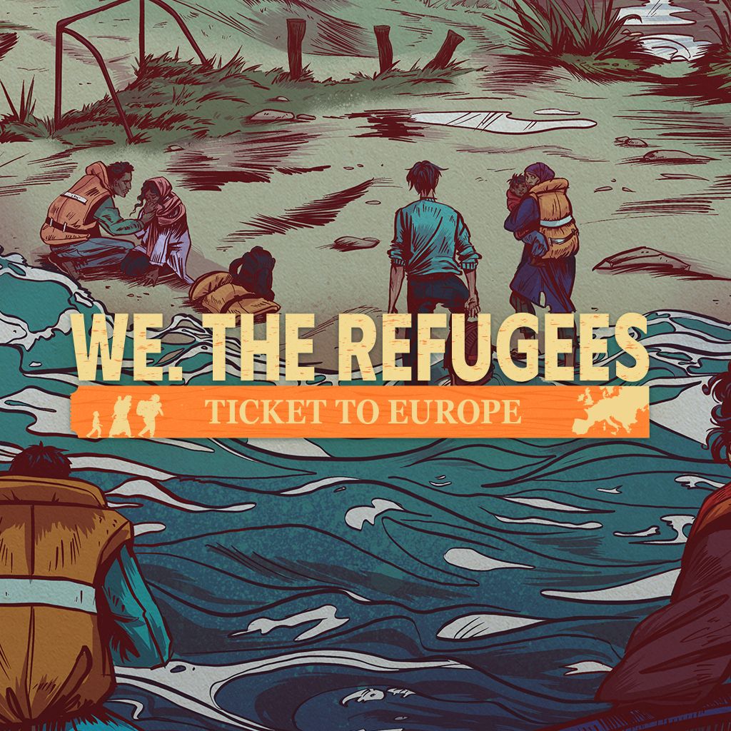 We. The Refugees: Ticket to Europe
