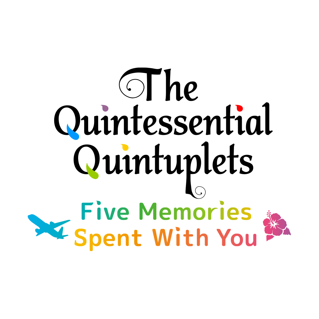 The Quintessential Quintuplets - Five Memories Spent With You