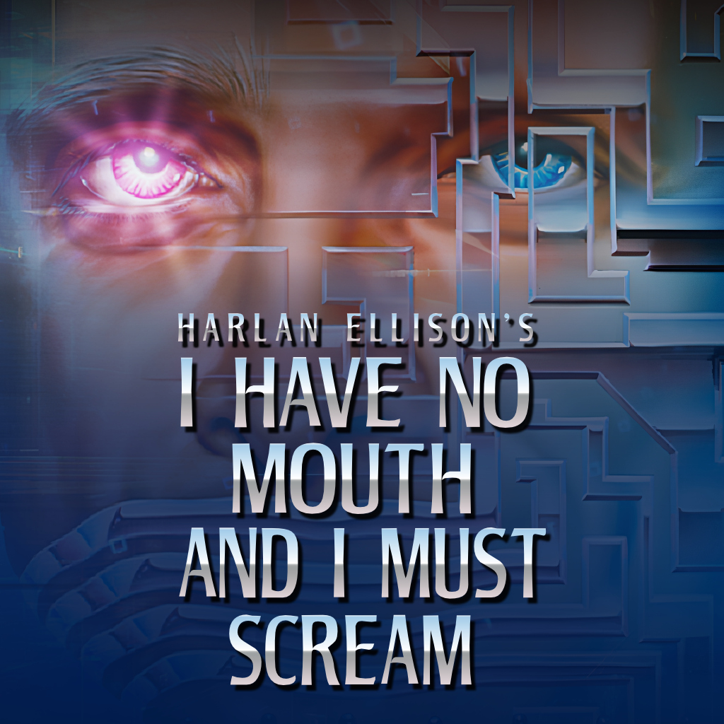 I Have No Mouth, and I Must Scream